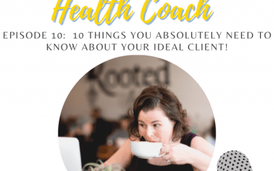 10: 10 Things You Absolutely Need to Know About Your Ideal Client!