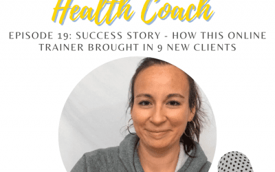 19: Success Story – How an Online Trainer Got 9 New Clients Using the F.O.C.U.S. Method