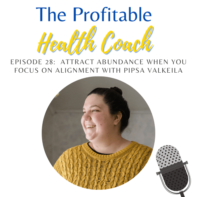 28: Attracting Abundance by Focusing on Alignment with Pipsa Valkeila